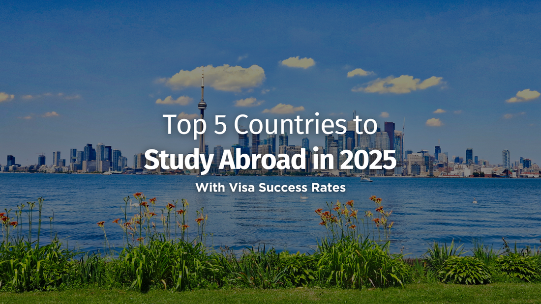 Top 5 Countries to Study Abroad in 2025 (with Visa Success Rates)